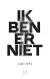 Lees meer: Ik ben er niet